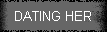 DATING HER